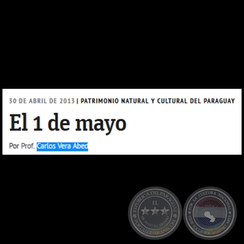 El 1 de mayo - PATRIMONIO NATURAL Y CULTURAL DEL PARAGUAY - Por PROF. CARLOS VERA ABED - Martes, 30 de Abril de 2013
